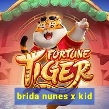 brida nunes x kid